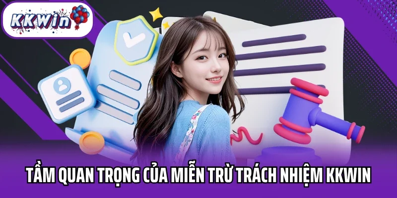Tầm quan trọng của miễn trừ trách nhiệm Kkwin
